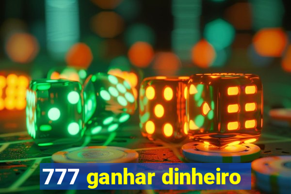 777 ganhar dinheiro